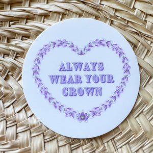 Always Wear Your Crown (Flower) - Sticker