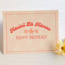 Load image into Gallery viewer, Hauoli La Hanau - Happy Birthday Greeting Card