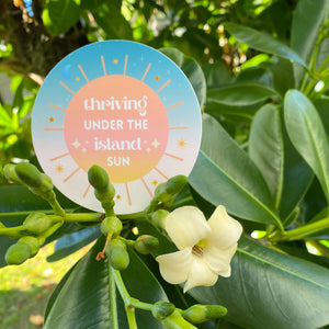 Thriving Under The Island Sun - Sticker