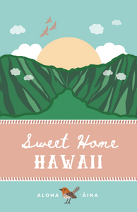 Sweet Home Hawaiʻi - 11x17 Glossy Poster
