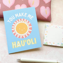 Load image into Gallery viewer, You Make Me Hauʻoli - Greeting Card