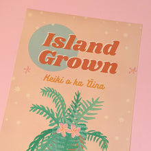Load image into Gallery viewer, Island Grown: Keiki o ka ʻĀina - 11x17 Poster