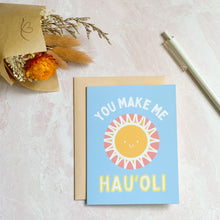 Load image into Gallery viewer, You Make Me Hauʻoli - Greeting Card